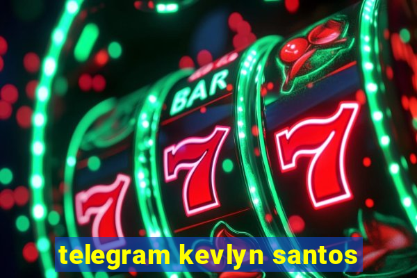 telegram kevlyn santos